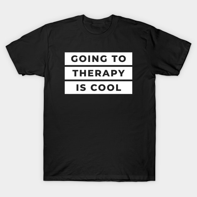 Going To Therapy Is Cool Counseling T-Shirt by Quotty